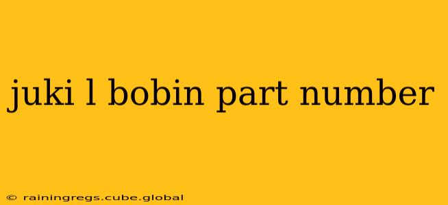 juki l bobin part number