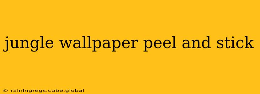 jungle wallpaper peel and stick