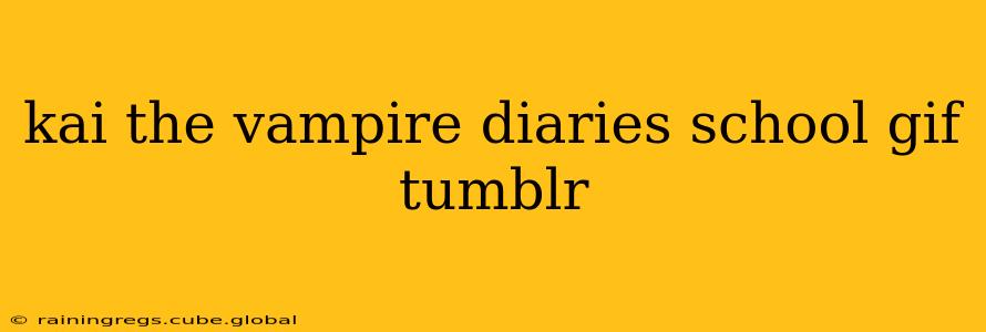 kai the vampire diaries school gif tumblr