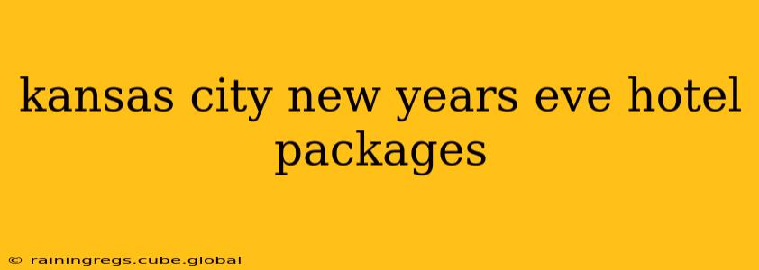 kansas city new years eve hotel packages