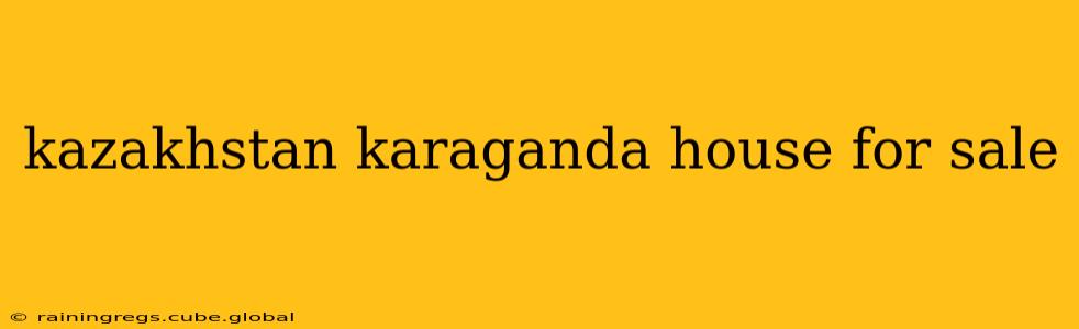 kazakhstan karaganda house for sale