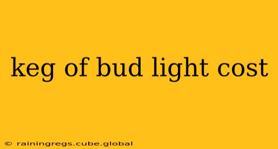 keg of bud light cost