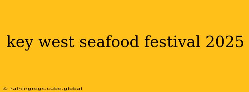key west seafood festival 2025