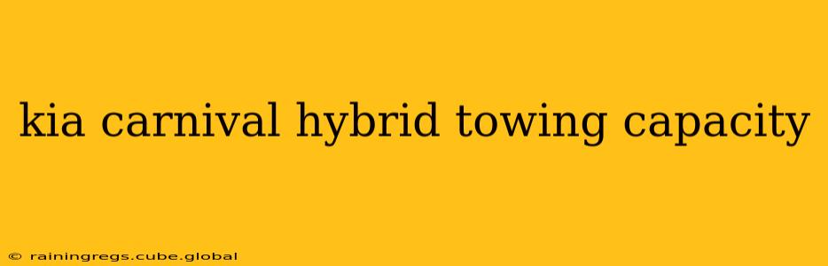 kia carnival hybrid towing capacity