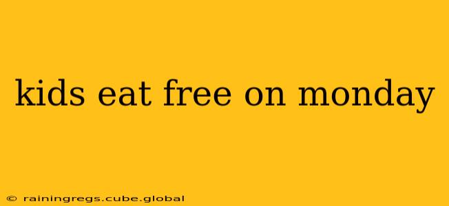 kids eat free on monday