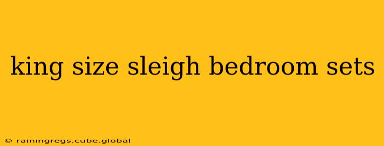 king size sleigh bedroom sets