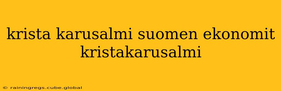 krista karusalmi suomen ekonomit kristakarusalmi