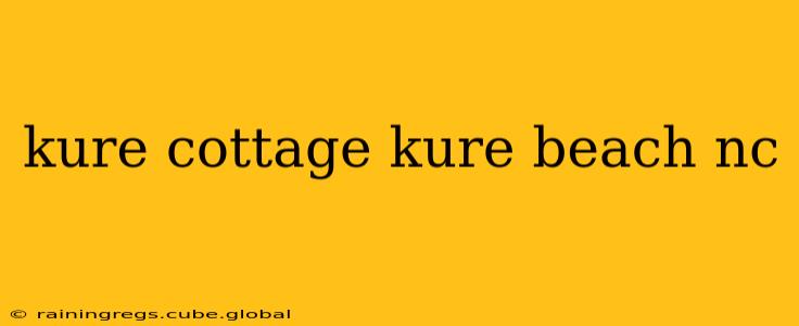 kure cottage kure beach nc