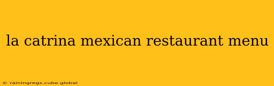 la catrina mexican restaurant menu