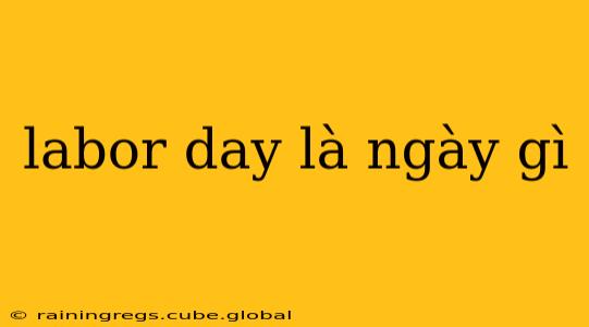labor day là ngày gì