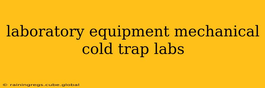 laboratory equipment mechanical cold trap labs