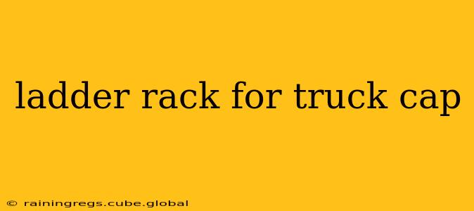 ladder rack for truck cap