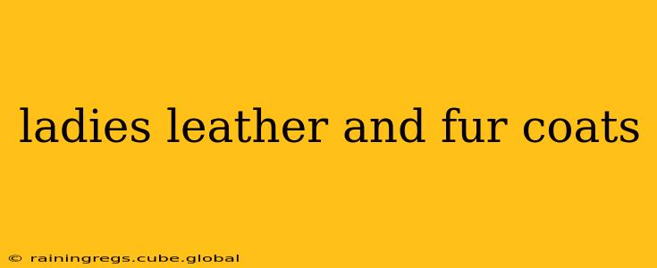 ladies leather and fur coats
