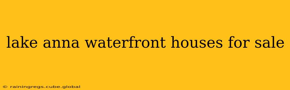 lake anna waterfront houses for sale