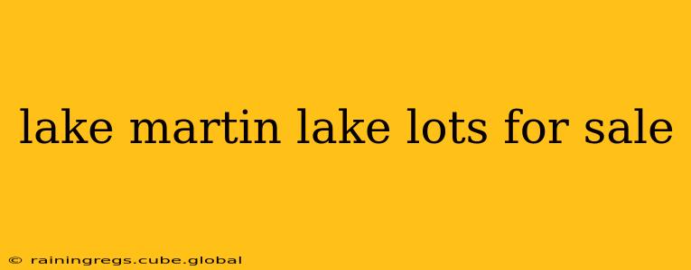 lake martin lake lots for sale