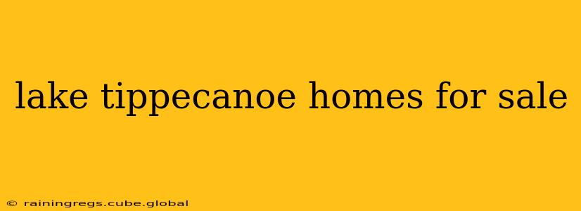 lake tippecanoe homes for sale