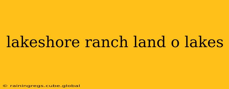 lakeshore ranch land o lakes