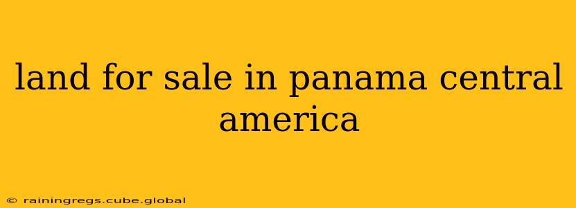 land for sale in panama central america