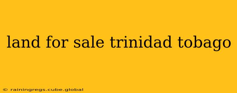 land for sale trinidad tobago