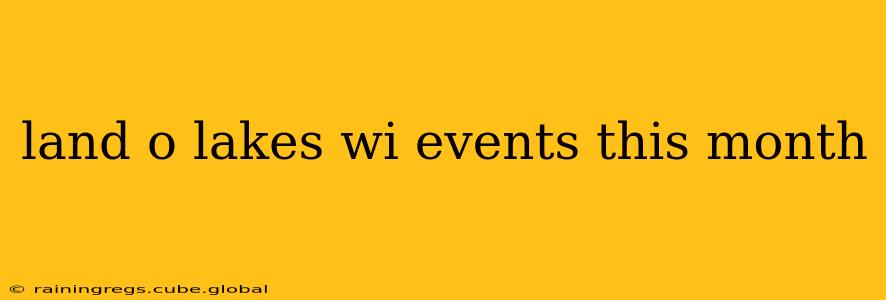 land o lakes wi events this month