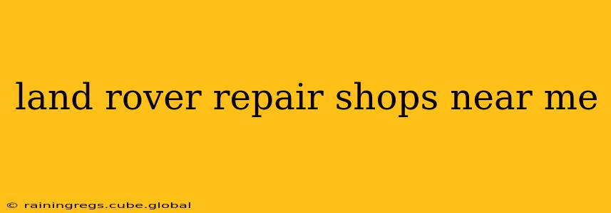 land rover repair shops near me