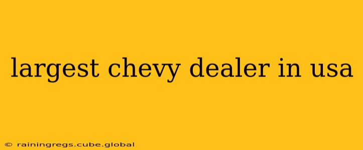 largest chevy dealer in usa