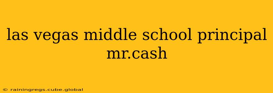 las vegas middle school principal mr.cash