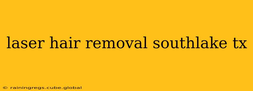 laser hair removal southlake tx