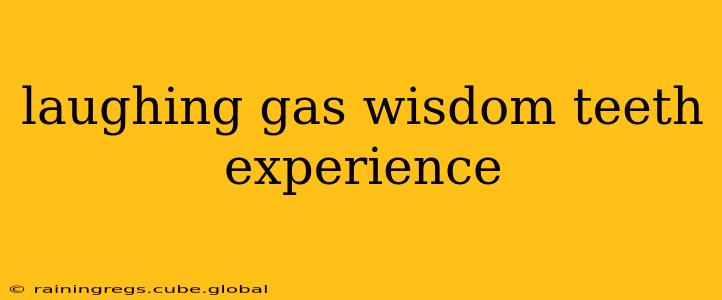 laughing gas wisdom teeth experience