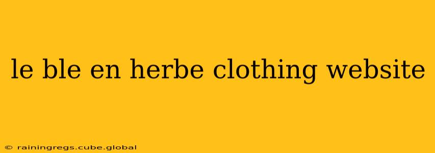 le ble en herbe clothing website