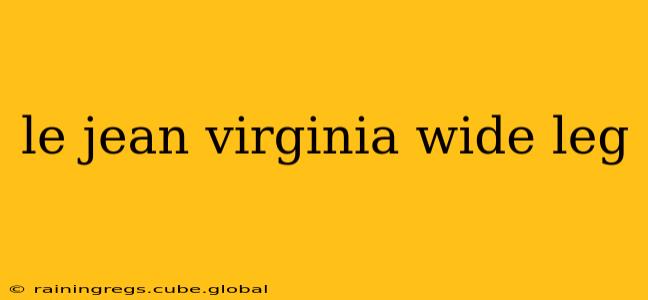 le jean virginia wide leg