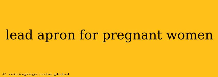 lead apron for pregnant women