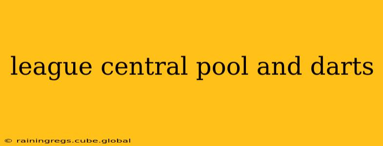 league central pool and darts