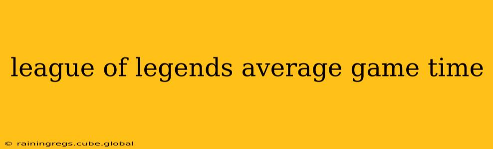 league of legends average game time