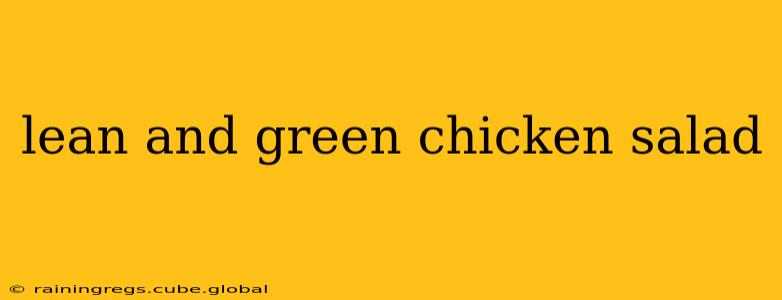 lean and green chicken salad