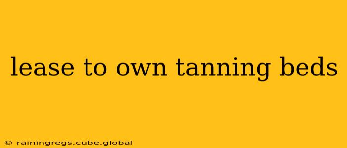 lease to own tanning beds