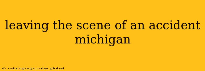 leaving the scene of an accident michigan