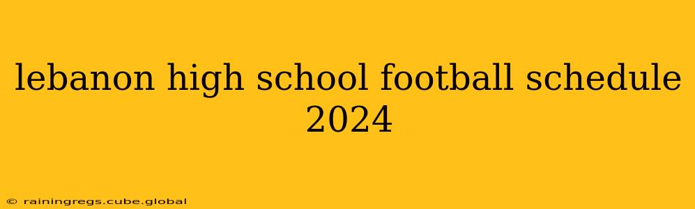 lebanon high school football schedule 2024