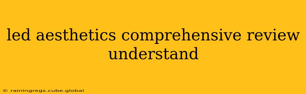 led aesthetics comprehensive review understand