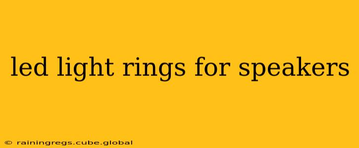 led light rings for speakers