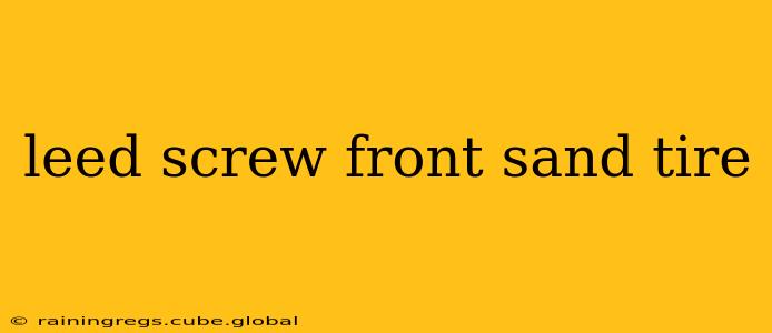 leed screw front sand tire