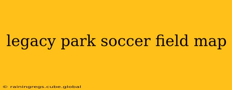 legacy park soccer field map
