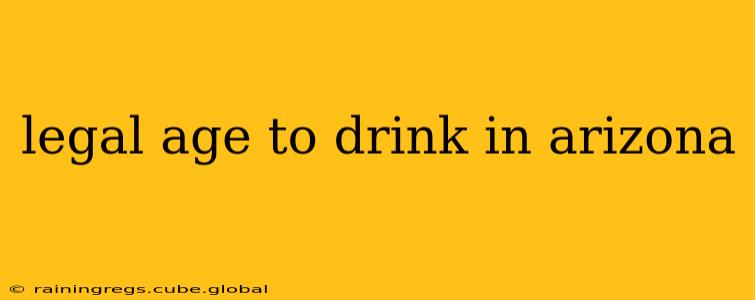 legal age to drink in arizona