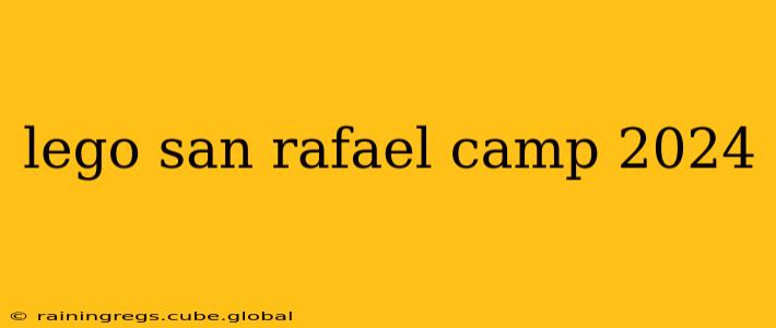 lego san rafael camp 2024