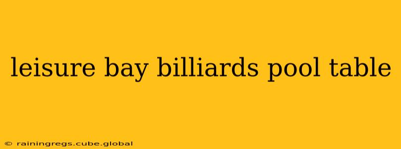 leisure bay billiards pool table