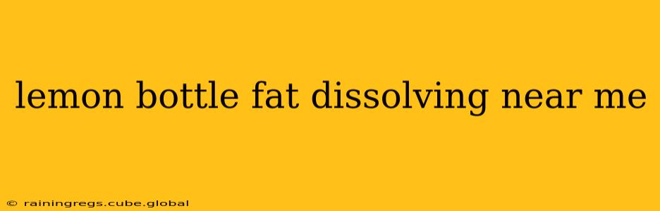 lemon bottle fat dissolving near me