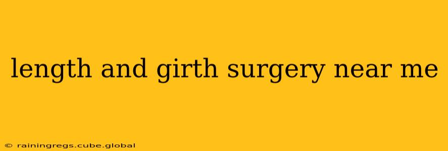 length and girth surgery near me
