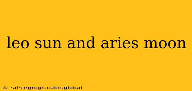 leo sun and aries moon