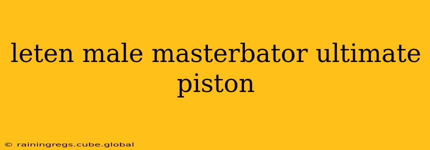 leten male masterbator ultimate piston leten male masterbator ultimate piston