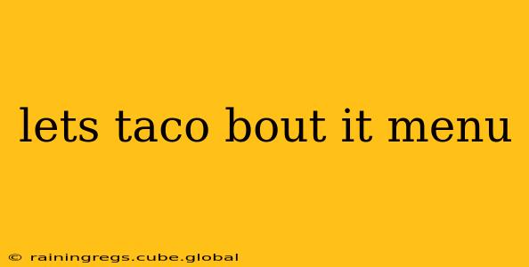 lets taco bout it menu